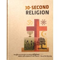 30-Second Religion. The 50 Most Thought-Provoking Religious Beliefs, Each Explained In Half A Minute. The 50 Most Thought-provoking Religious Beliefs,