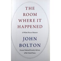 The Room Where It Happened. A White House Memoir