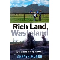 Rich Land, Wasteland. How Coal Is Killing Australia