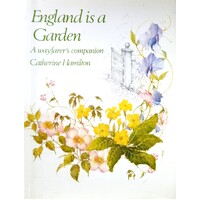 England Is A Garden. A Wayfarer's Companion