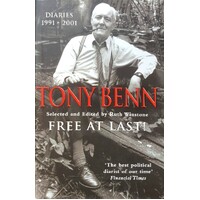 Tony Benn. Free At Last, Diaries 1991-2001.