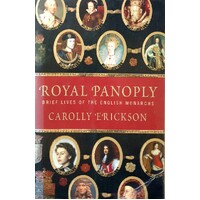 Royal Panoply. Brief Lives of the English Monarchs