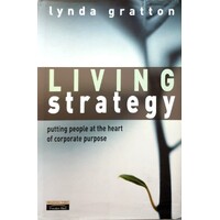 Living Strategy. Putting People At The Heart Of Corporate Purpose