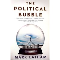 The Political Bubble. Why Australians Don't Trust Politics