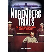 The Nuremberg Trials. The Nazis And Their Crimes Against Humanity