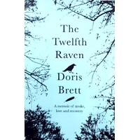 The Twelfth Raven. A Memoir Of Stroke, Love And Recovery