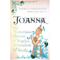 Joanna. The Notorious Queen Of Naples, Jerusalem And Sicily