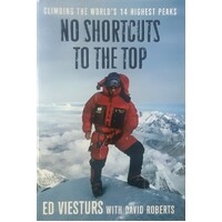 No Shortcuts To The Top. Climbing The World's 14 Highest Peaks