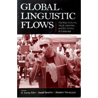 Global Linguistic Flows. Hip Hop Cultures, Youth Identities, And The Politics Of Language