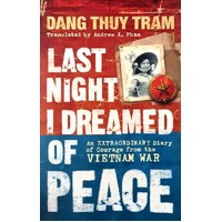 Last Night I Dreamed Of Peace. An Extraordinary Diary Of Courage From The Vietnam War