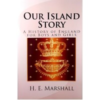 Our Island Story. A History Of England For Boys And Girls