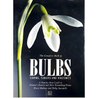 The Complete Book Of Bulbs Corms, Tubers And Rhizomes