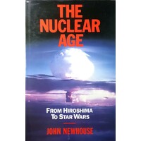 The Nuclear Age. From Hiroshima To Star Wars