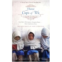 Three Cups Of Tea. One Man's Mission To Promote Peace. One School At A Time