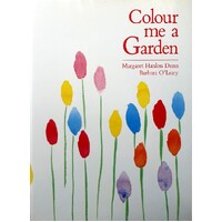 Colour Me A Garden. A Complete Guide To Planting For Colour In The Garden