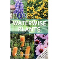 Waterwise Plants. 200 Native And Exotic Plants Included