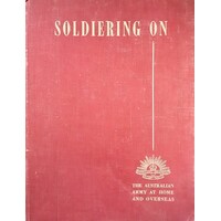 Soldiering On. The Australian Army At Home And Overseas