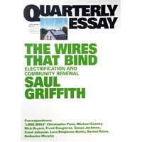 The Wires That Bind. Electrification And Community Renewal, Quarterly Essay 89
