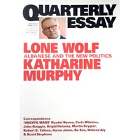 Lone Wolf. Albanese And The New Politics, Quarterly Essay 88