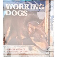 Working Dogs. A Celebration Of An Australian Icon