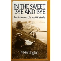 In The Sweet Bye Bye. Reminiscences Of A Norfolk Islander