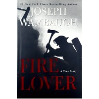 Fire Lover. A True Story