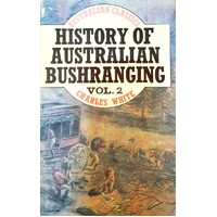 History Of Australian Bushranging. Volume 2