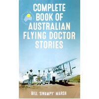 The Complete Book Of Australian Flying Doctor Stories