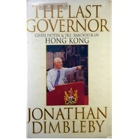 The Last Governor. Chris Patten And The Handover Of Hong Kong