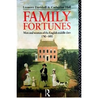 Family Fortunes. Men And Women Of The English Middle Class 1750-1850