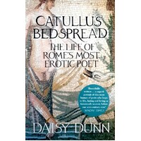 Catullus Bedspread. The Life Of Rome's Most Erotic Poet