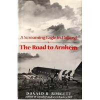 The Road To Arnhem. A Screaming Eagle In Holland