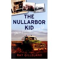 The Nullarbor Kid. Stories From My Trucking Life. Stories From My Trucking Life