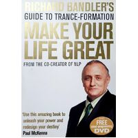 Richard Bandler's Guide To Trance-Formation. Make Your Life Great