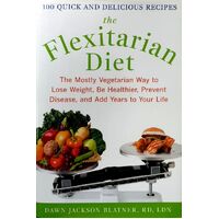 The Flexitarian Diet. The Mostly Vegetarian Way To Lose Weight