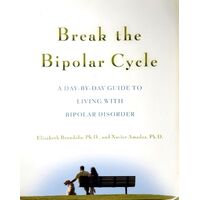 Break The Bipolar Cycle. A Day-By-Day Guide To Living With Bipolar Disorder