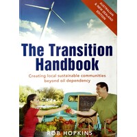 Transition Handbook. Creating Local Sustainable Communities Beyond Oil Dependency
