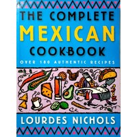 Complete Mexican Cookbook. Over 180 Authentic Recipes