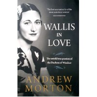 Wallis In Love. The Untold True Passion Of The Duchess Of Windsor