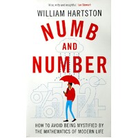 Numb And Number. How To Avoid Being Mystified By The Mathematics Of Modern Life