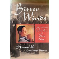 Bitter Winds. A Memoir Of My Years In China's Gulag