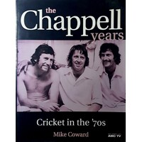 The Chappell Years. Cricket In The '70s