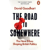 The Road To Somewhere. The New Tribes Shaping British Politics
