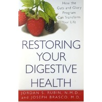 Restoring Your Digestive Health. A Proven Plan To Conquer Crohns, Colitis, And Digestive Diseases