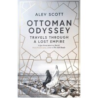 Ottoman Odyssey. Travels Through A Lost Empire