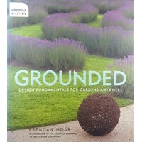 Grounded. Design Fundamentals For Gardens Anywhere