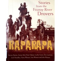 Raparapa. Stories From The Fitzroy River Drovers