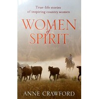 Women Of Spirit. True-Life Stories Of Inspiring Country Women