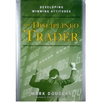 The Disciplined Trader. Developing Winning Attitudes