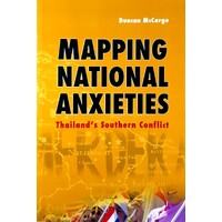 Mapping National Anxieties. Thailand's Southern Conflict